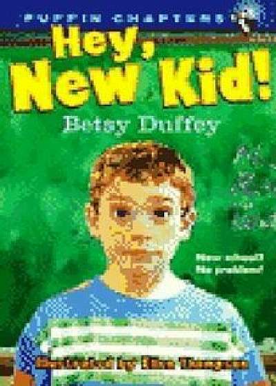 Hey, New Kid!, Paperback/Betsy Duffey