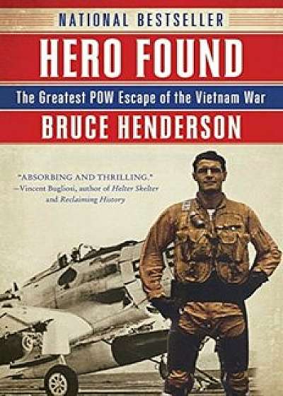 Hero Found: The Greatest POW Escape of the Vietnam War, Paperback/Bruce Henderson