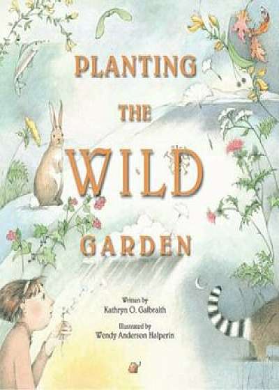 Planting the Wild Garden, Paperback/Kathryn O. Galbraith