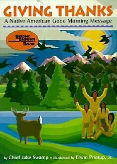 Giving Thanks: A Native American Good Morning Message, Paperback/Chief Jake Swamp