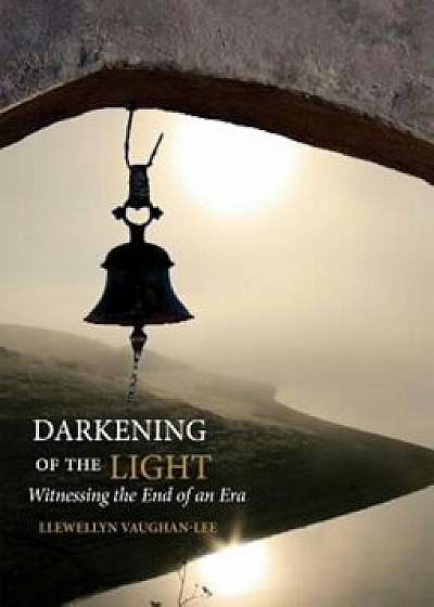 Darkening of the Light: Witnessing the End of an Era, Paperback/Llewellyn Vaughan-Lee