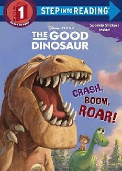 Crash, Boom, Roar! (Disney/Pixar the Good Dinosaur), Paperback/Susan Amerikaner
