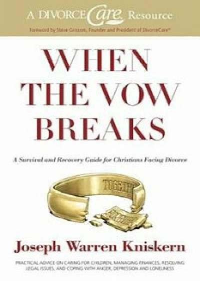 When the Vow Breaks: A Survival and Recovery Guide for Christians Facing Divorce, Paperback/Joseph Warren Kniskern