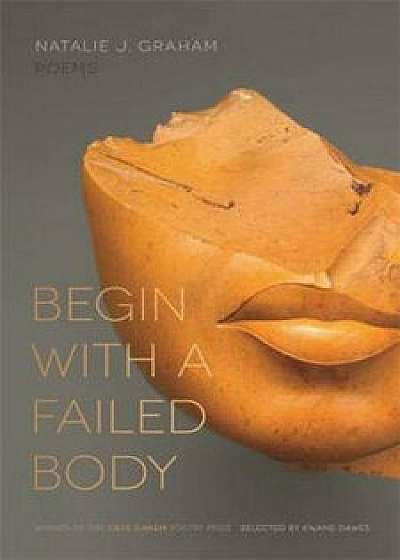 Begin with a Failed Body: Poems, Paperback/Natalie J. Graham