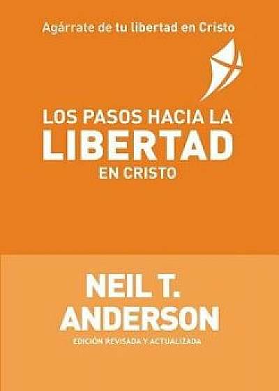Los Pasos Hacia La Libertad En Cristo (Spanish), Paperback/Neil T. Anderson
