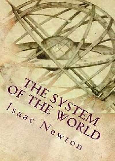 The System of the World, Paperback/Isaac Newton