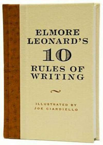 Elmore Leonard's 10 Rules of Writing, Hardcover/Elmore Leonard
