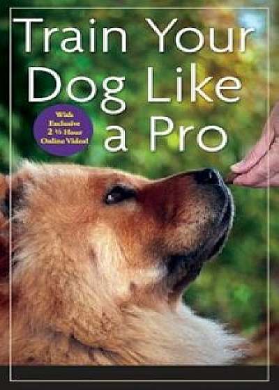 Train Your Dog Like a Pro, Hardcover/Jean Donaldson