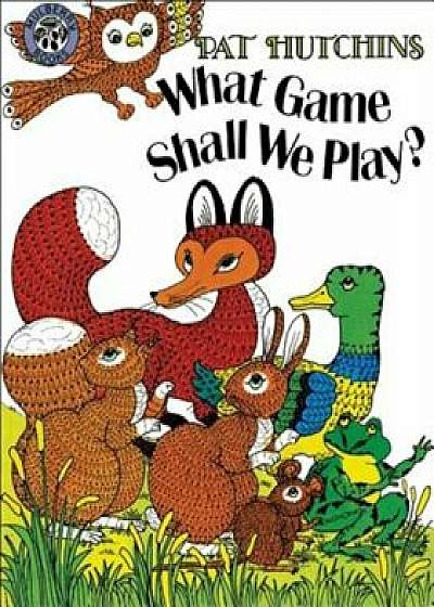 What Game Shall We Play', Paperback/Pat Hutchins