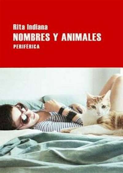 Nombres y Animales, Paperback/Rita Indiana