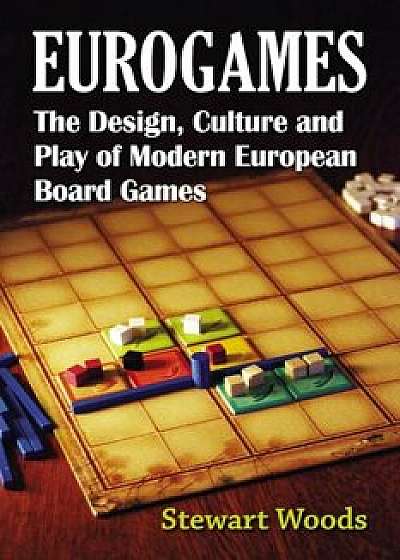 Eurogames: The Design, Culture and Play of Modern European Board Games, Paperback/Stewart Woods
