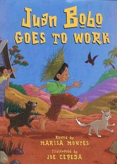 Juan Bobo Goes to Work: A Puerto Rican Folk Tale, Hardcover/Marisa Montes