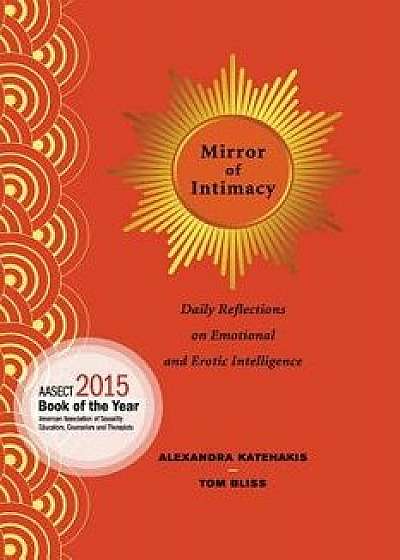 Mirror of Intimacy: Daily Reflections on Emotional and Erotic Intelligence, Paperback/Alexandra Katehakis