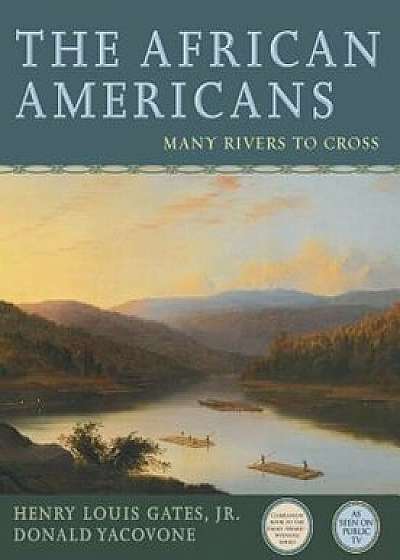 The African Americans: Many Rivers to Cross, Paperback/Henry Louis Gates