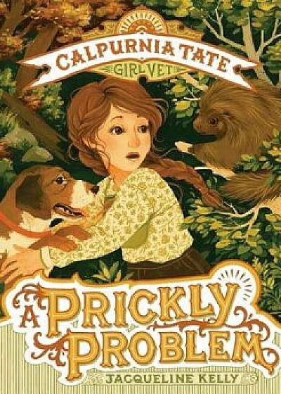 A Prickly Problem: Calpurnia Tate, Girl Vet, Hardcover/Jacqueline Kelly