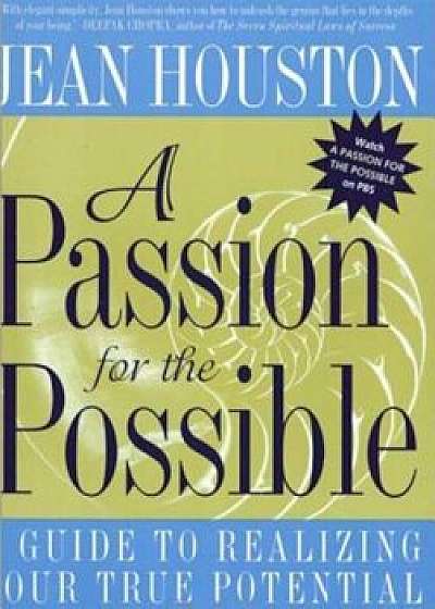A Passion for the Possible: A Guide to Realizing Your True Potential, Paperback/Jean Houston