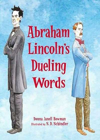 Abraham Lincoln's Dueling Words, Hardcover/Donna Janell Bowman