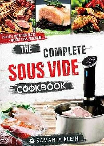 The Complete Sous Vide Cookbook, Paperback/Klein Samanta
