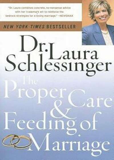 The Proper Care and Feeding of Marriage, Paperback/Dr Laura Schlessinger