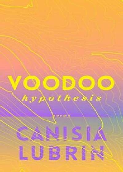 Voodoo Hypothesis, Paperback/Canisia Lubrin