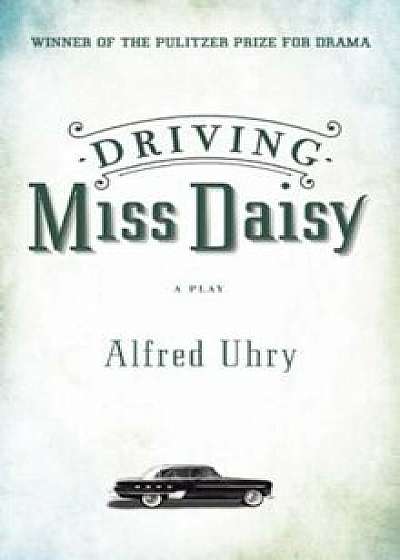 Driving Miss Daisy, Paperback/Alfred Uhry