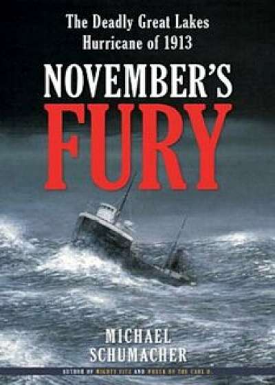 November's Fury: The Deadly Great Lakes Hurricane of 1913, Paperback/Michael Schumacher