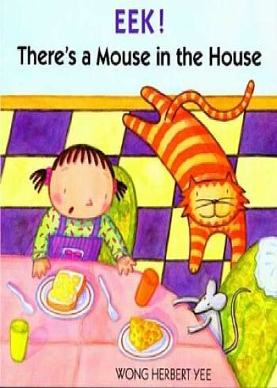 Eek! There's a Mouse in the House, Paperback/Wong Herbert Yee