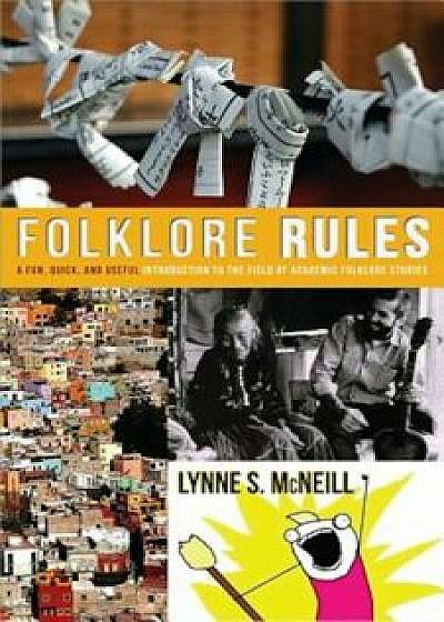 Folklore Rules: A Fun, Quick, and Useful Introduction to the Field of Academic Folklore Studies, Hardcover/Lynne S. McNeill