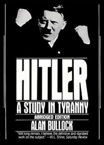 Hitler: A Study in Tyranny, Paperback/Alan Bullock