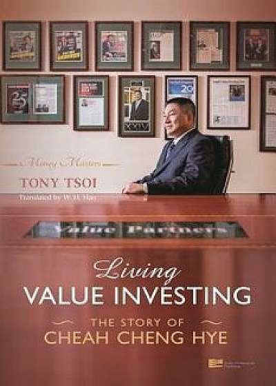 Living Value Investing: The Story of Cheah Cheng Hye, Paperback/Tony Tsoi