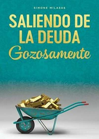 Saliendo de la Deuda Gozosamente - Goodj Spanish, Paperback/Simone Milasas