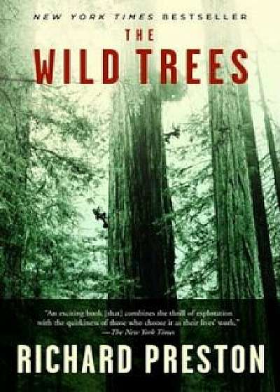 The Wild Trees: A Story of Passion and Daring, Paperback/Richard Preston