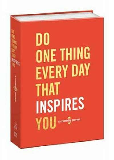 Do One Thing Every Day That Inspires You: A Creativity Journal, Hardcover/Robie Rogge
