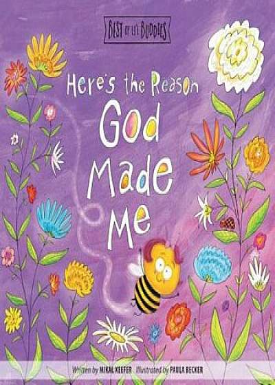 Here's the Reason God Made Me, Hardcover/Mikal Keefer