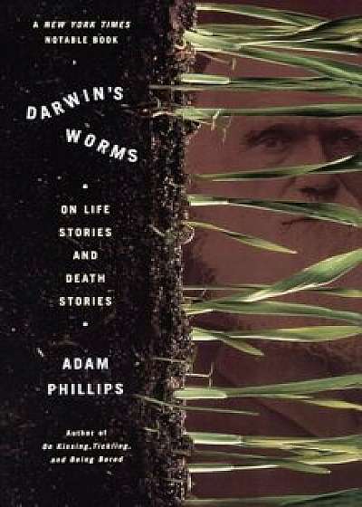 Darwin's Worms on Life Stories and Death Stories, Paperback/Adam Phillips