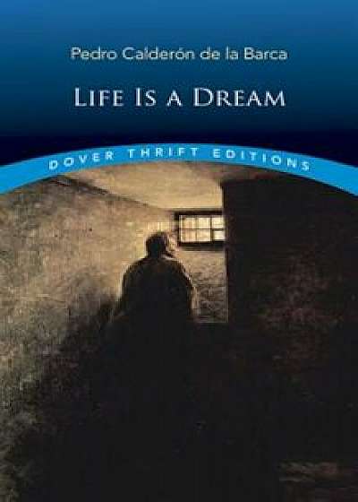 Life Is a Dream, Paperback/Pedro Calderon De La Barca