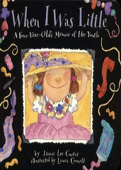 When I Was Little: A Four-Year-Old's Memoir of Her Youth, Paperback/Jamie Lee Curtis