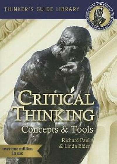 Miniature Guide to Critical Thinking: Concepts and Tools, Paperback (7th Ed.)/Richard Paul
