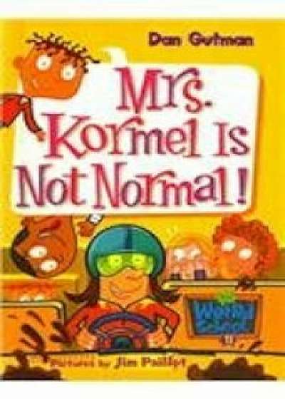 Mrs. Kormel Is Not Normal, Hardcover/Dan Gutman