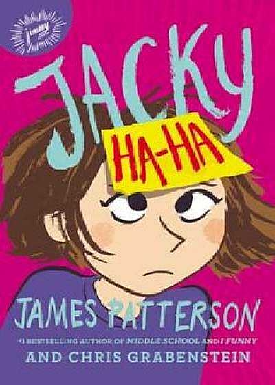 Jacky Ha-Ha, Hardcover/James Patterson