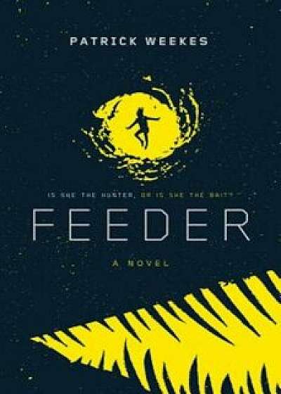 Feeder, Hardcover/Patrick Weekes