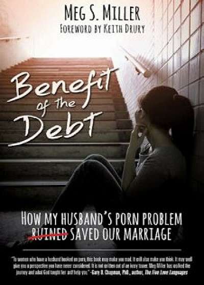 Benefit of the Debt, Paperback/Meg S. Miller