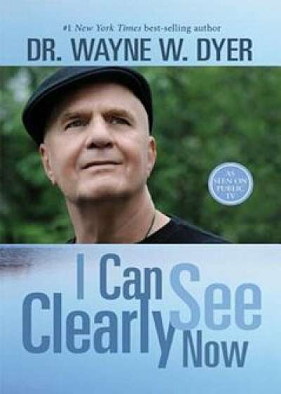 I Can See Clearly Now, Paperback/Wayne W. Dyer