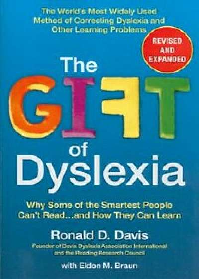 The Gift of Dyslexia: Why Some of the Smartest People Can't Read...and How They Can Learn, Paperback/Ronald D. Davis