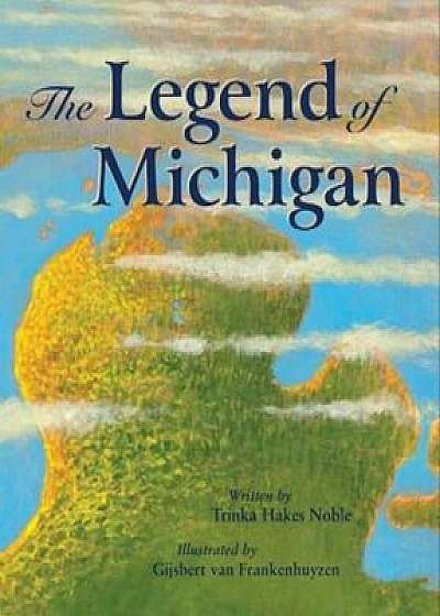 The Legend of Michigan, Hardcover/Trinka Hakes Noble