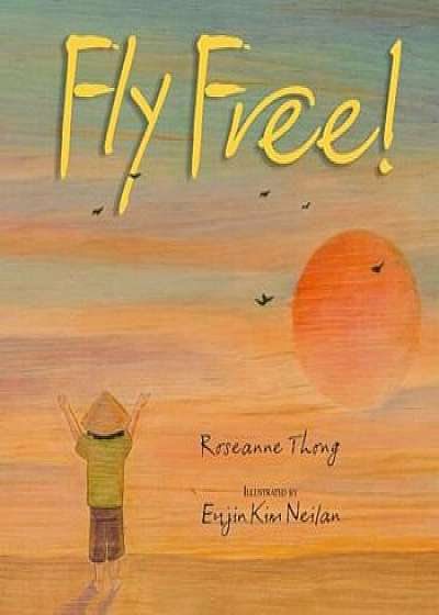 Fly Free, Hardcover/Roseanne Thong