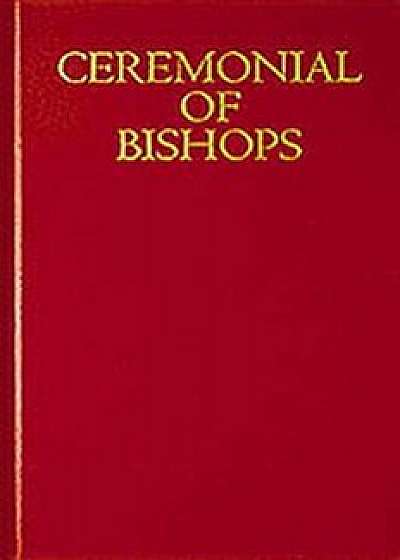 Ceremonial of Bishops, Hardcover/***