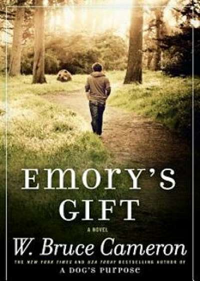 Emory's Gift, Paperback/W. Bruce Cameron