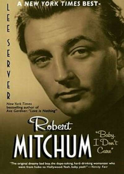 Robert Mitchum: Baby, I Don't Care, Paperback/Lee Server