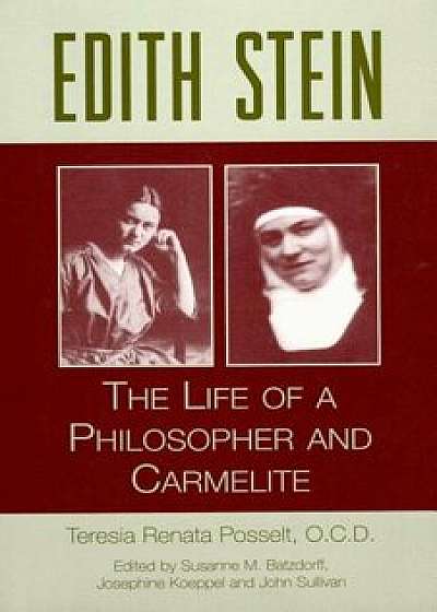 Edith Stein: The Life of a Philosopher and Carmelite, Paperback/Teresia Renata Posselt